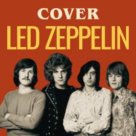 Cover - Redécouvrez les légendes de la musique au travers de reprises Les meilleures reprises de Led Zeppelin