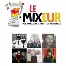 LE MIXEUR - Partage & découverte de saveurs musicales pour tous les goûts. Le Mixeur du 06 03 2020